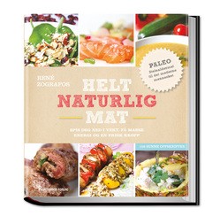 HELT NATURLIG MAT- 108 SUNNE OPPSKRIFTER